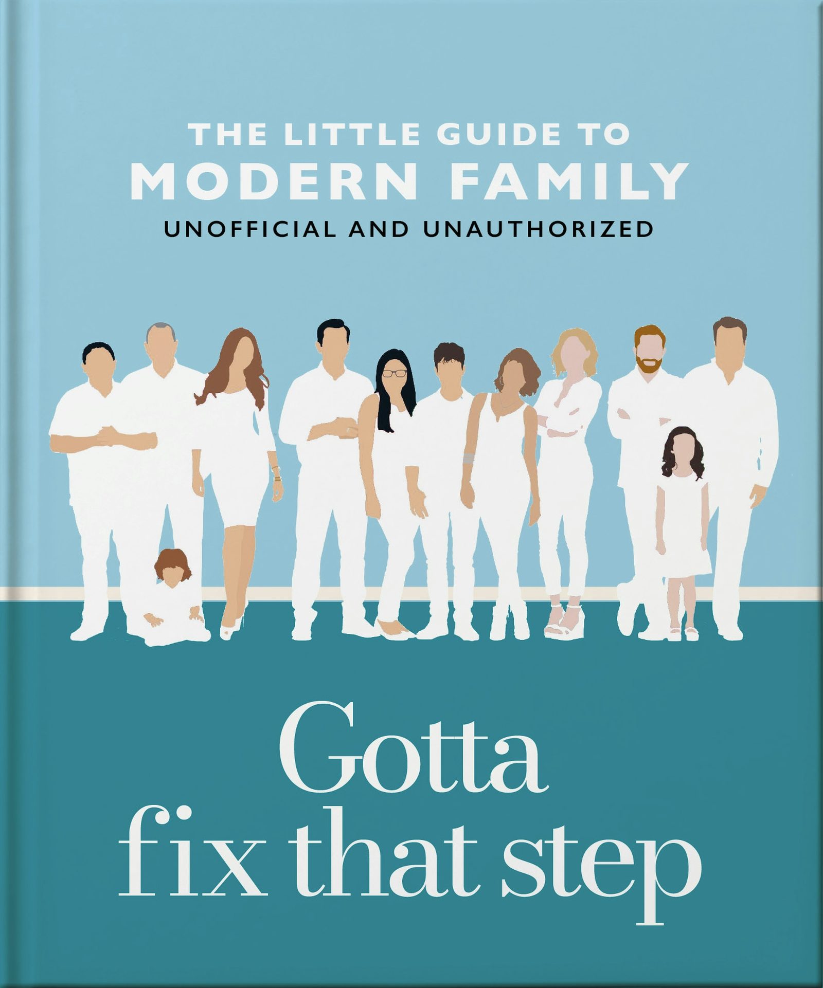 Book cover image for Gotta Fix That Step: The Little Guide to Modern Family ISBN: 9781035422944
